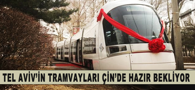 Tel Aviv’in tramvayları hazır