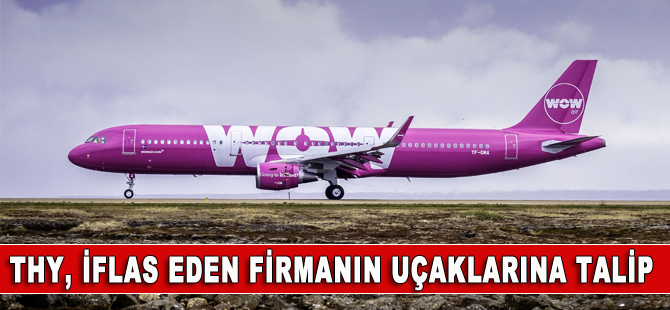 THY, iflas eden WOW Air’in uçaklarına talip oldu