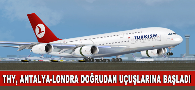 THY’nin Londra-Antalya doğrudan seferleri başladı