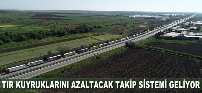 Tır kuyruklarını azaltacak takip sistemi geliyor