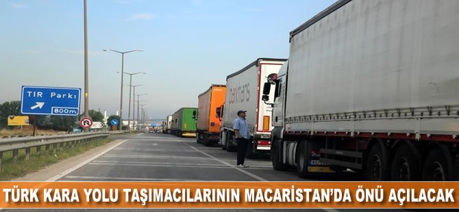 Türk karayolu taşımacılarının Macaristan’da önü açılacak