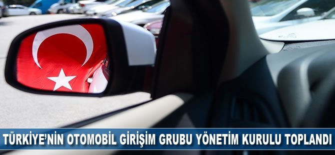 Türkiye’nin Otomobili Girişim Grubu Yönetim Kurulu toplandı