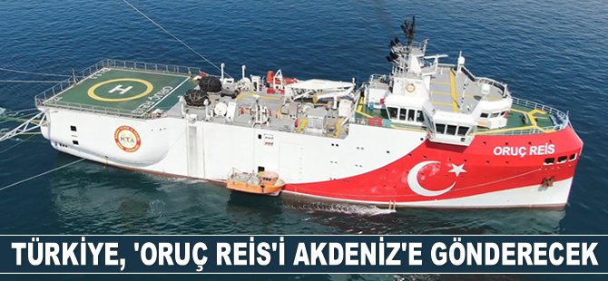 Türkiye, Oruç Reis araştırma gemisini Akdeniz’e gönderecek