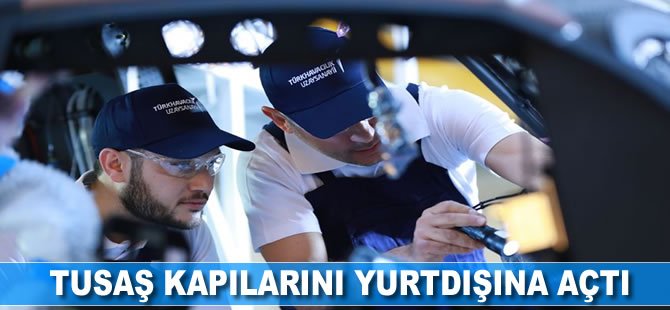 TUSAŞ kapılarını yurt dışına açtı