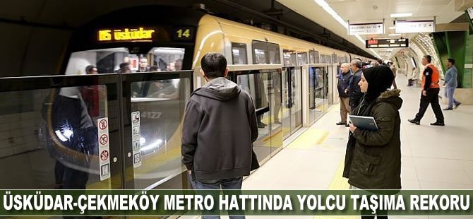 Üsküdar-Çekmeköy Metro Hattında Yolcu Taşıma Rekoru