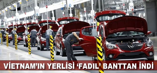 Vietnam’ın yerlisi FADIL banttan indi