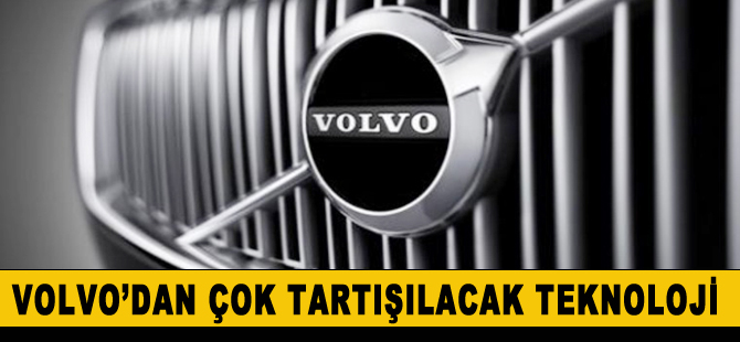 Volvo’dan çok tartışılacak teknoloji