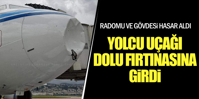 Yolcu uçağı dolu fırtınasına tutuldu!