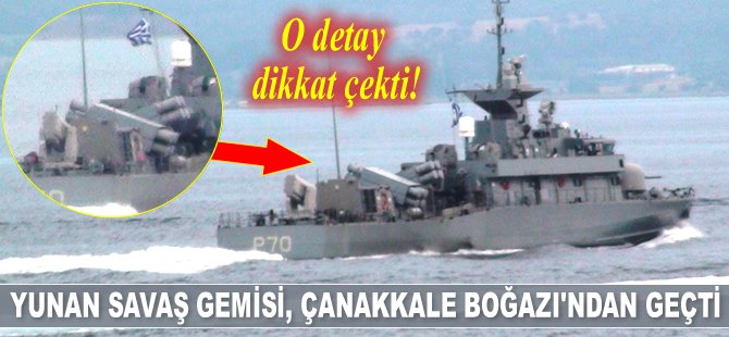 Yunan savaş gemisi, Çanakkale Boğazı’ndan geçti